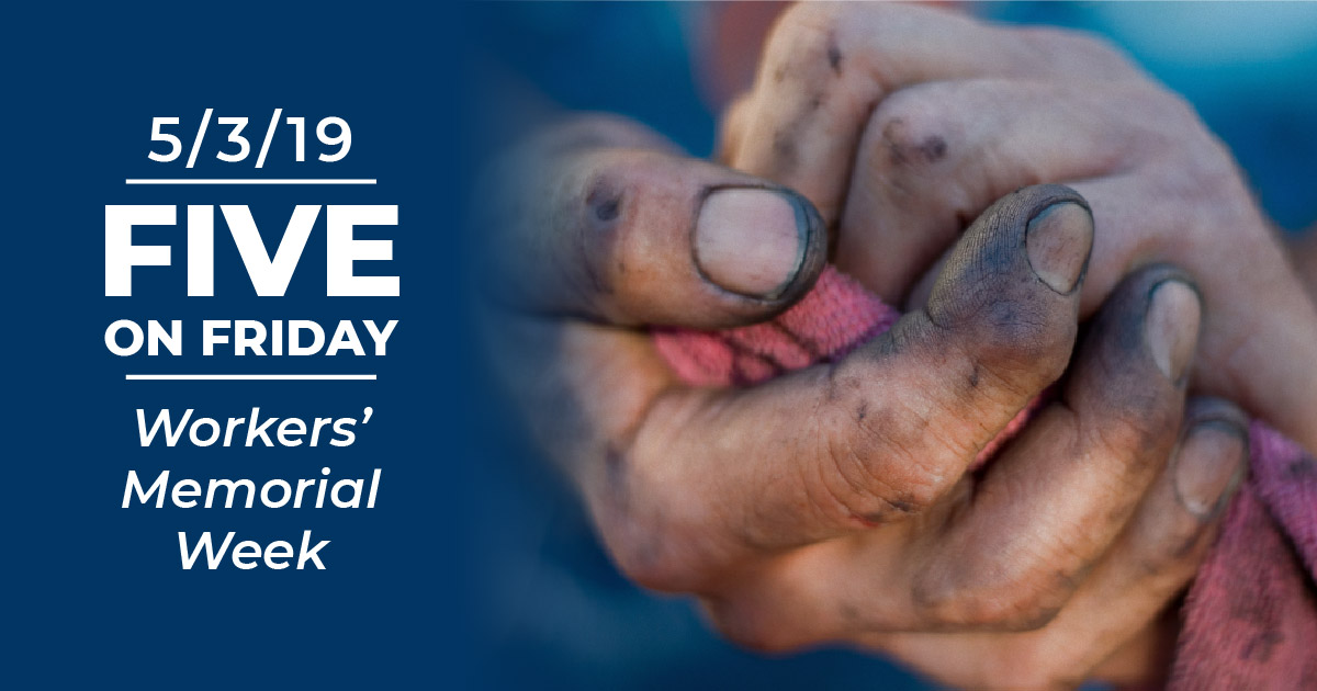 Five on Friday: Workers' Memorial Week Five on Friday: Workers' Memorial Week