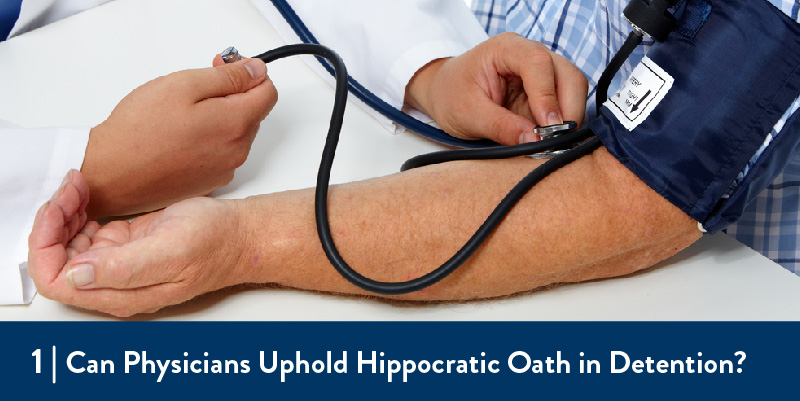 Can Physicians Uphold Hippocratic Oath in Detention? Doctor checks patient's blood pressure