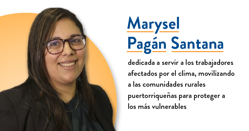 MCN's Marysel Pagán Santana: Devoted to Serve Climate-Impacted Workers, Mobilizing Rural Puerto Rican Communities to Protect the Most Vulnerable
