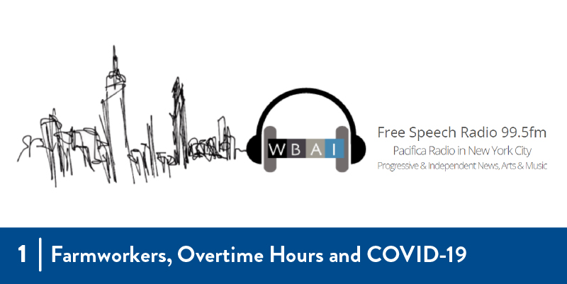 1 - Farmworkers, Overtime Hours and COVID-19 WBAI radio logo