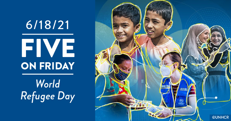 Five on Friday: World Refugee Day 2021 Five on Friday: World Refugee Day 2021