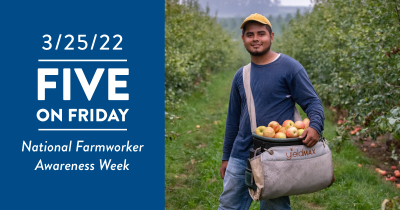 Five on Friday: National Farmworker Awareness Week Five on Friday: National Farmworker Awareness Week