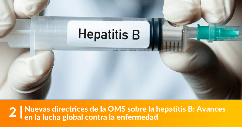 Nuevas directrices de la OMS sobre la hepatitis B: Avances en la lucha global contra la enfermedad