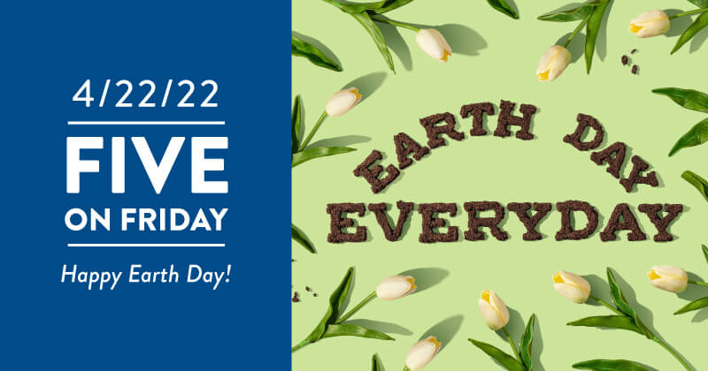 Five on Friday: Happy Earth Day
