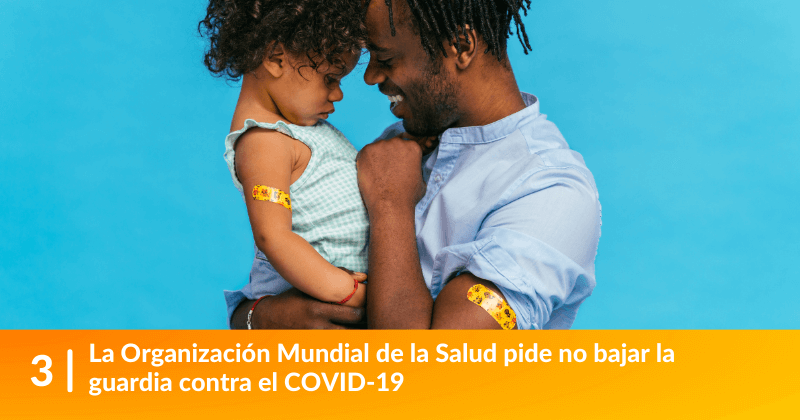 La Organización Mundial de la Salud pide no bajar la guardia contra el COVID-19