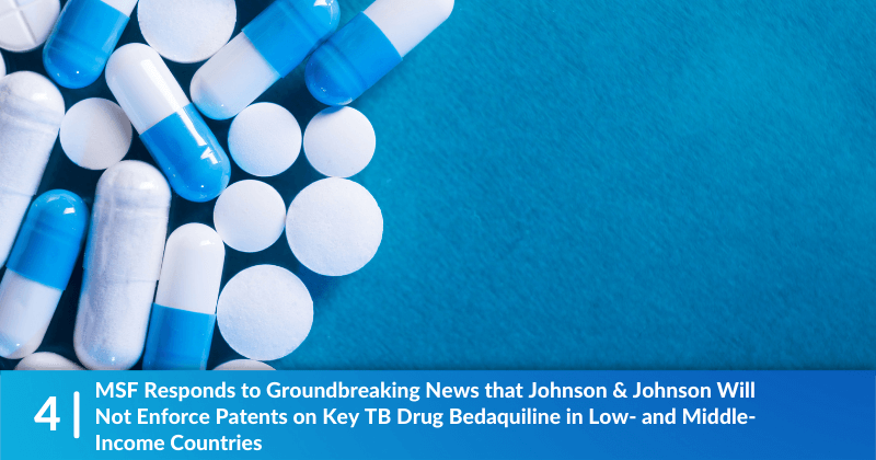 MSF Responds to Groundbreaking News that Johnson & Johnson Will Not Enforce Patents on Key TB Drug Bedaquiline in Low- and Middle-Income Countries