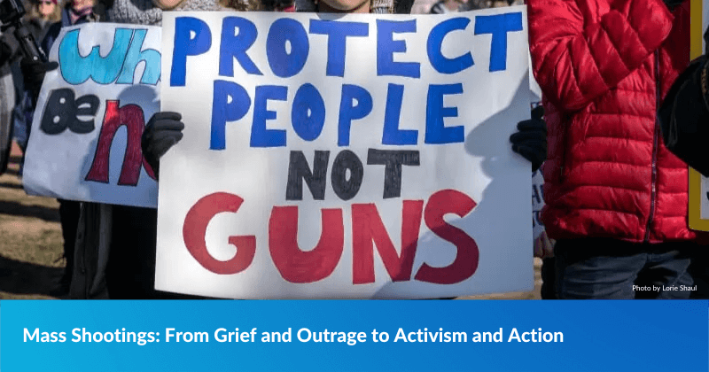 Mass Shootings: From Grief and Outrage to Activism and Action