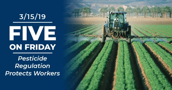 Five on Friday Pesticide Regulation Protects Workers