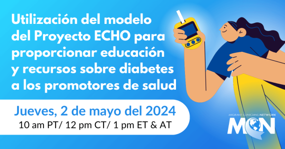 Utilización del modelo del Proyecto ECHO para proporcionar educación y recursos sobre diabetes a los promotores de salud que trabajan con las comunidades inmigrantes y migrantes