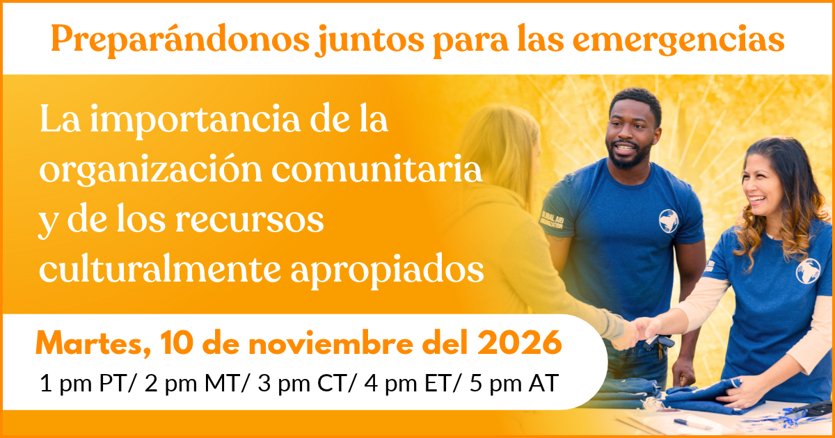 Preparándonos juntos para las emergencias: La importancia de la organización comunitaria y de los recursos culturalmente apropiados
