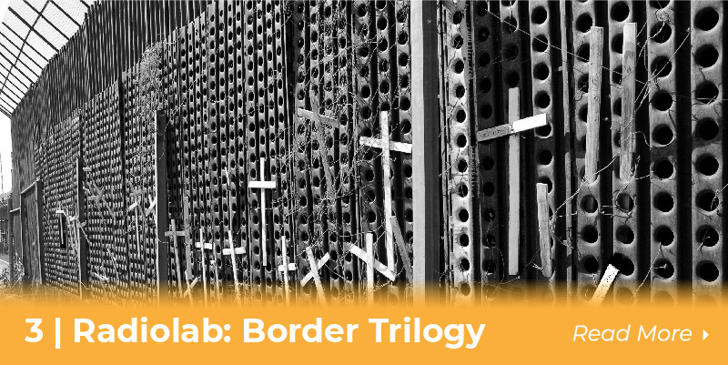 3 radiolab border trilogy
