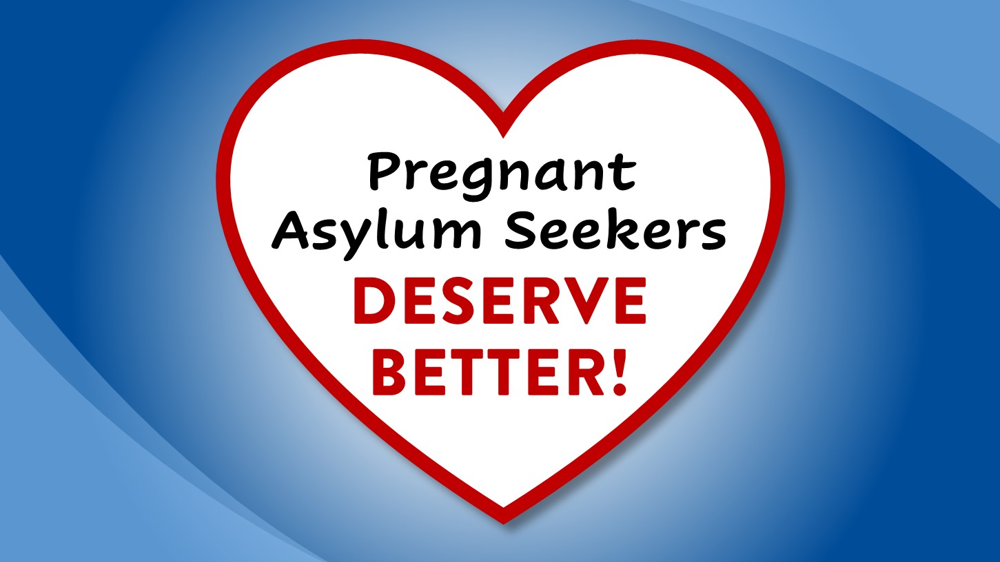 Pregnant Asylum Seekers deserve better