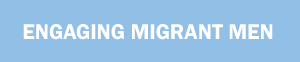 Engaging Migrant Men