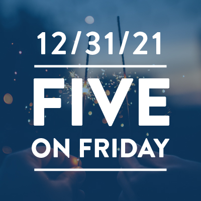 Five on Friday: Happy New Year's Eve 2021