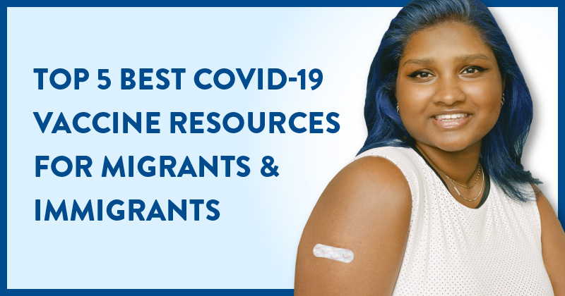 Top 5 Best COVID-19 Vaccine Resources for Migrants and Immigrants