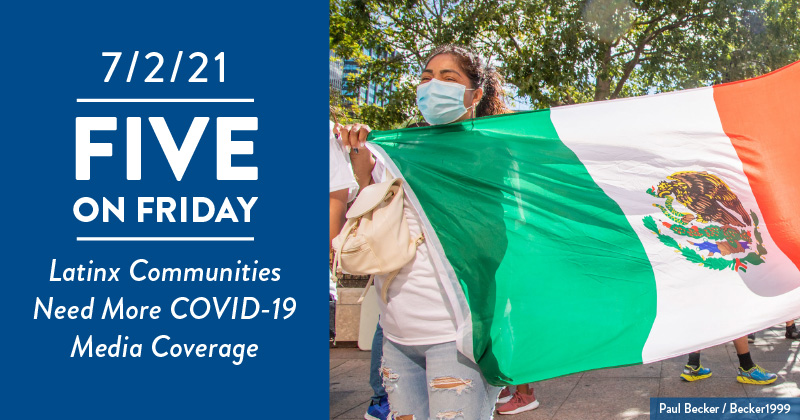 Five on Friday: Latinx Communities Need More COVID-19 Media Coverage