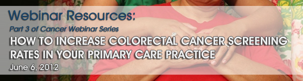 How to Increase Colorectal Cancer Screening Rates in Your Primary Care Practice 