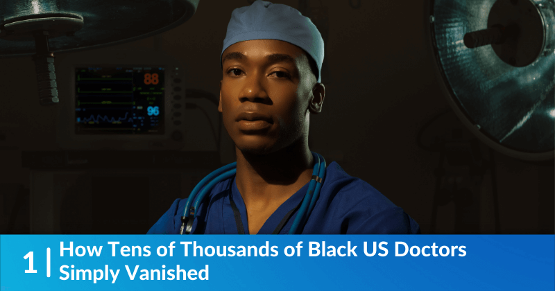 How Tens of Thousands of Black US Doctors Simply Vanished 