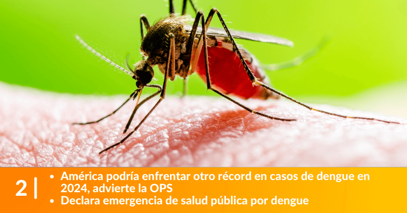 América podría enfrentar otro récord en casos de dengue en 2024, advierte la OPS y Declara emergencia de salud pública por dengue.