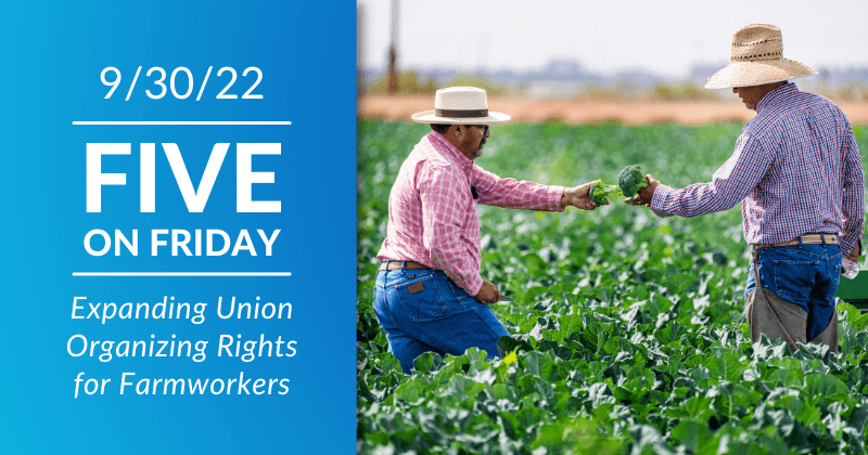 Expanding Union Organizing Rights For Farmworkers