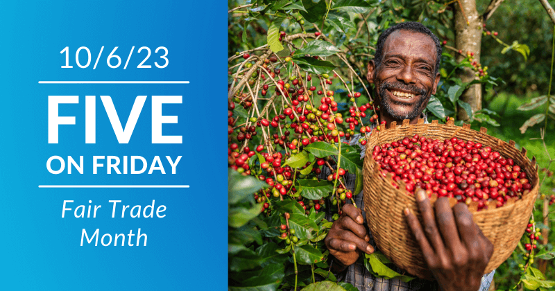 Five on Friday: Fair Trade Month 2023