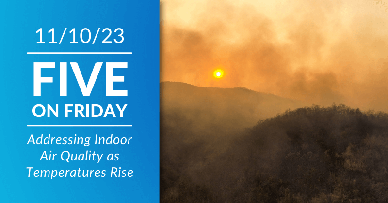 Five on Friday: Addressing Indoor Air Quality as Temperatures Rise