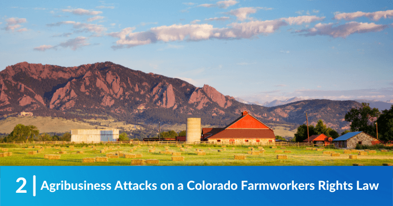Agribusiness Attacks on a Colorado Farmworkers Rights Law