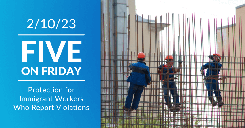 Five on Friday: Protection for Immigrant Workers Who Report Violations