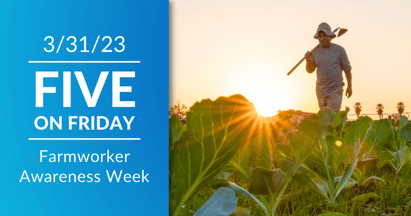 Five on Friday: Farmworker Awareness Week 2023
