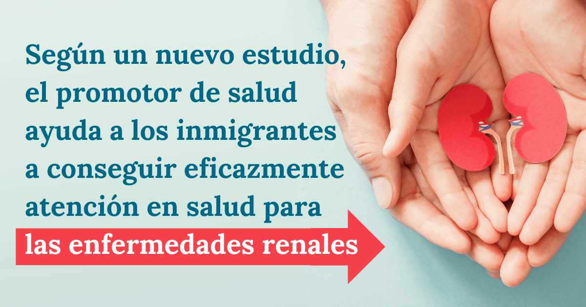 Según un nuevo estudio, el promotor de salud ayuda a los inmigrantes a conseguir eficazmente atención en salud para las enfermedades renales