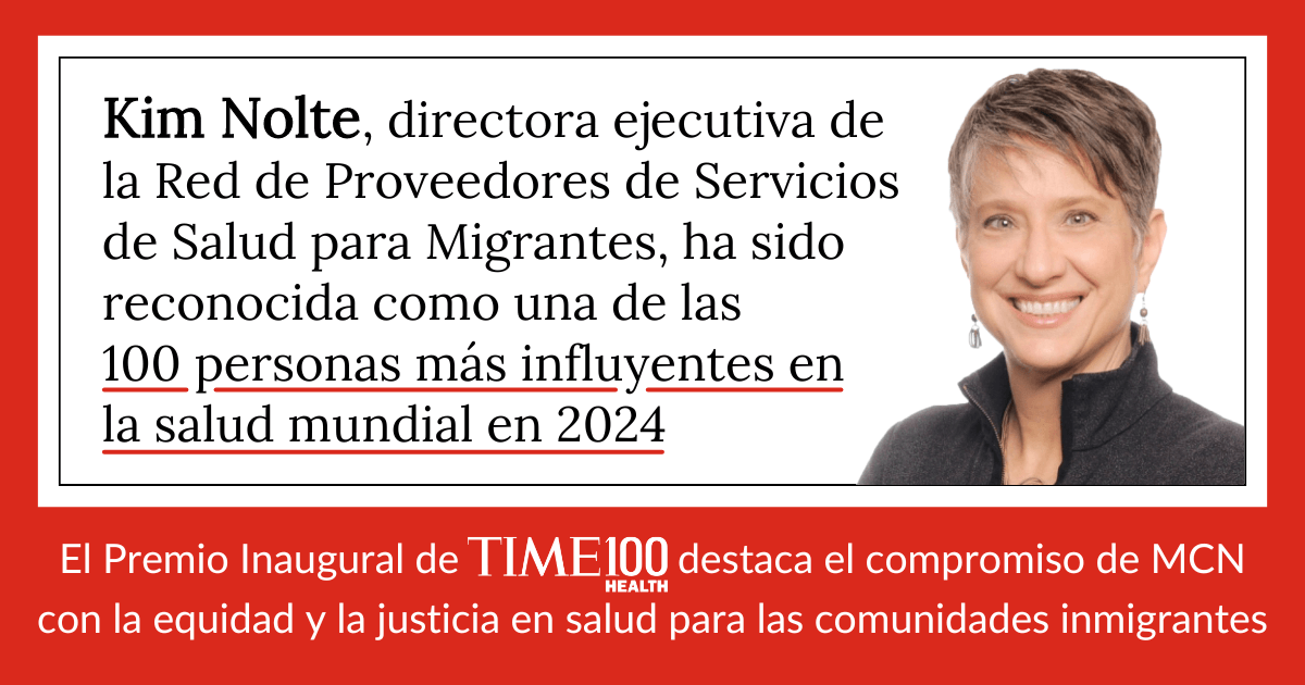 Kim Nolte, directora ejecutiva de la Red de Proveedores de Servicios de Salud para Migrantes, ha sido reconocida como una de las 100 personas más influyentes en la salud mundial en 2024