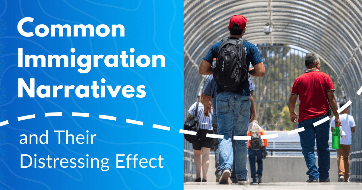 Common Immigration Narratives and Their Distressing Effect 