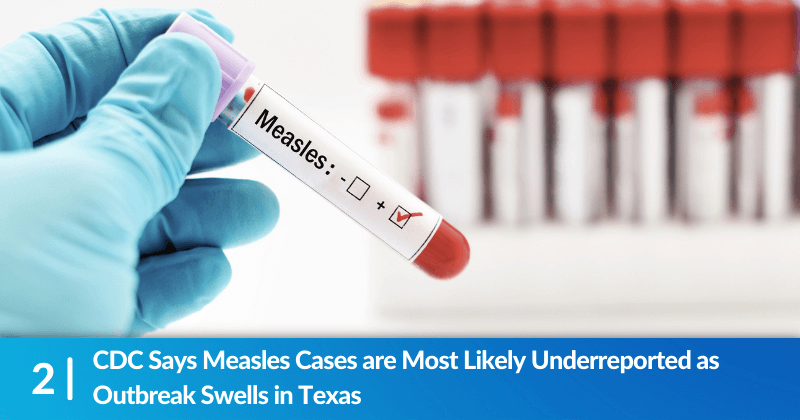 A gloved hand holding a tube labeled "Measles". Heading reads, "CDC Says Measles Cases are Most Likely Underreported as Outbreak Swells in Texas".