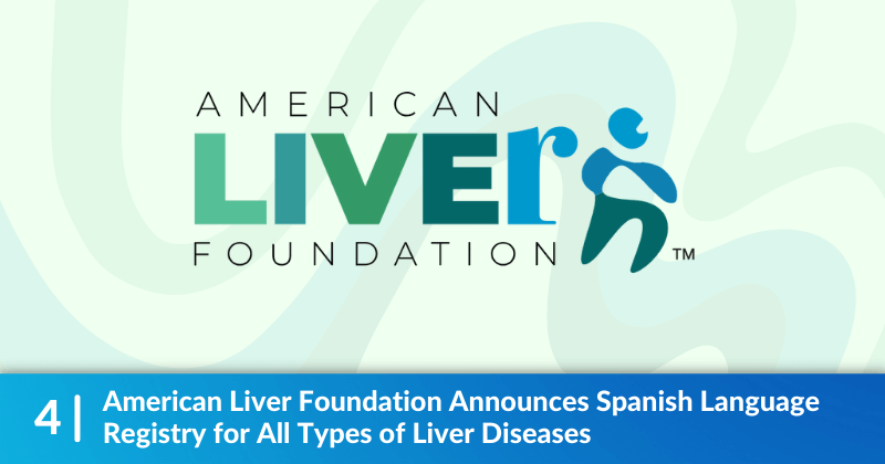 The American Liver Foundation logo on a pale green background. Heading reads, "American Liver Foundation Announces Spanish Language Registry for All Types of Liver Diseases".