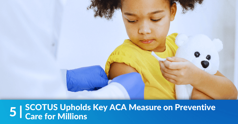 A clinician putting a bandaid on a child's recent vaccination. Heading reads, "SCOTUS Upholds Key ACA Measure on Preventive Care for Millions".
