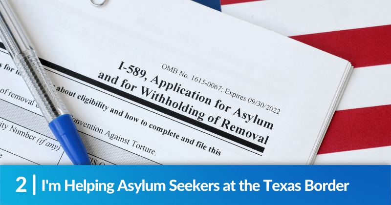 I'm Helping Asylum Seekers at the Texas Border 