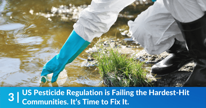 US Pesticide Regulation is Failing the Hardest-Hit Communities. It’s Time to Fix It.
