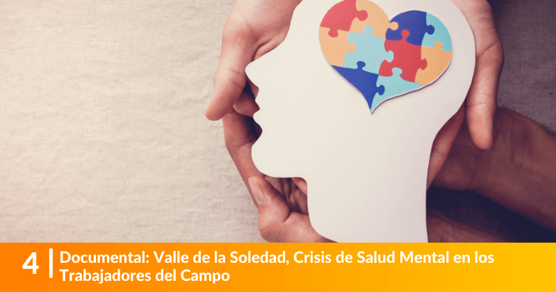 Documental: Valle de la Soledad, Crisis de Salud Mental en los Trabajadores del Campo.