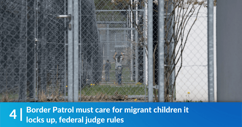 Border Patrol must care for migrant children it locks up, federal judge rules