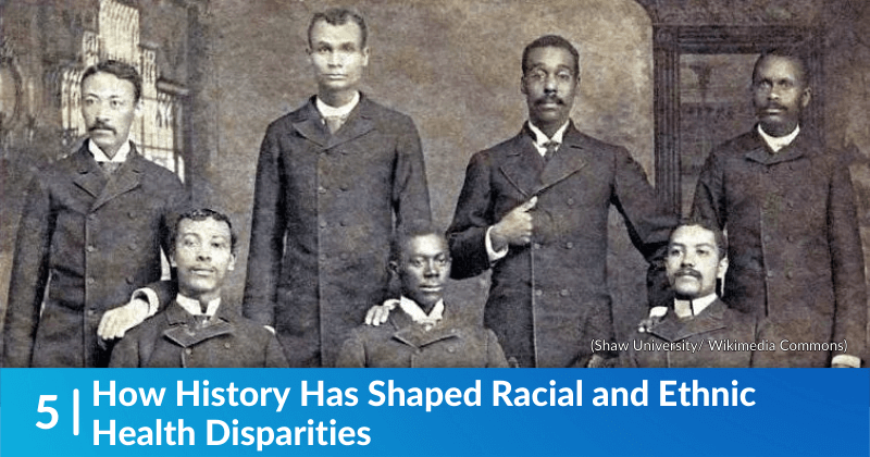 How History Has Shaped Racial and Ethnic Health Disparities