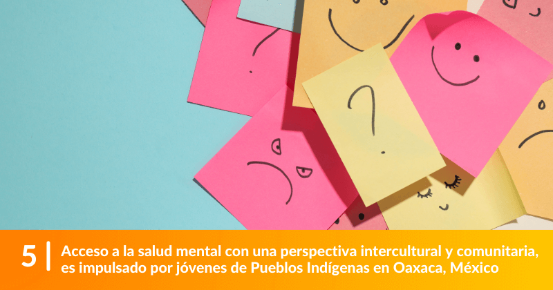 Acceso a la salud mental con una perspectiva intercultural y comunitaria, es impulsado por jóvenes de Pueblos Indígenas en Oaxaca, México 