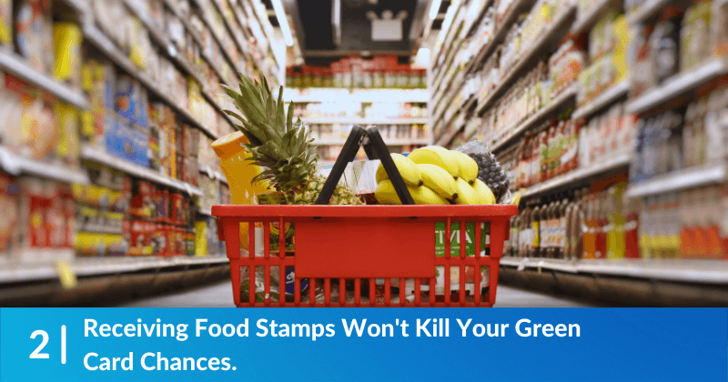 Receiving food stamps won't kill your green card chances.