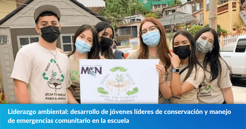Liderazgo ambiental: desarrollo de jóvenes líderes de conservación y manejo de emergencias comunitario en la escuela