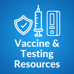 Vaccine and Testing Resources