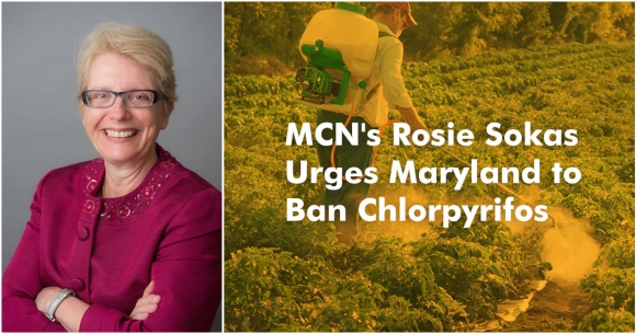 What's New - MCN's Rosie Sokas Urges Maryland to Ban Chlorpyrifos