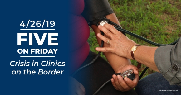 Five on Friday: Crisis in Border Clinics