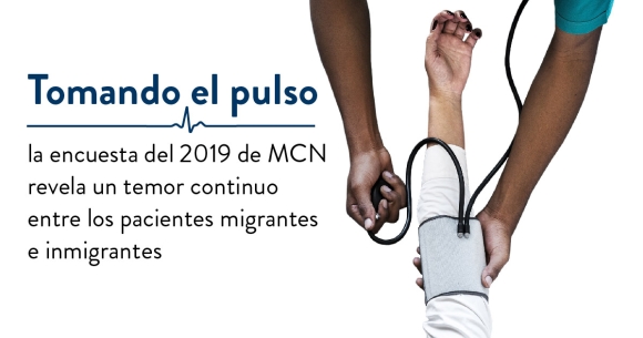 Tomando el pulso: la encuesta del 2019 de Migrant Clinicians Network revela un temor continuo entre los pacientes migrantes e inmigrantes