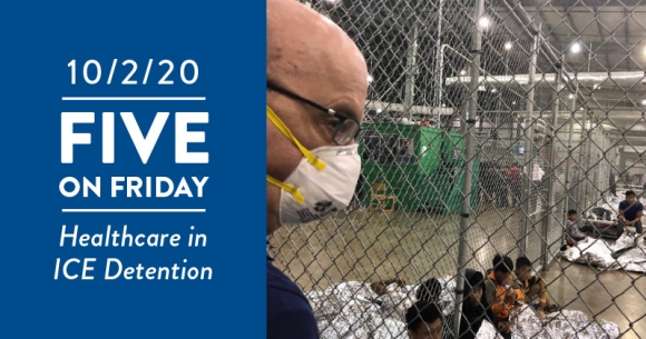 Five on Friday: Healthcare in ICE Detention