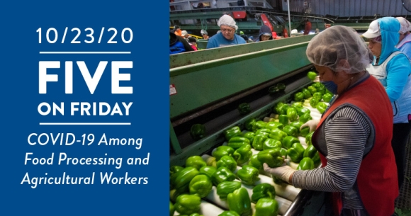Five on Friday: COVID-19 Among Food Processing and Agricultural Workers