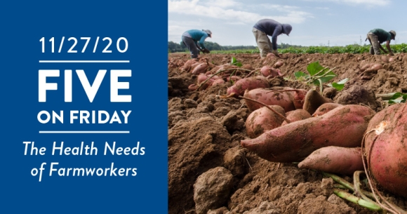Five on Friday: The Health Needs of Farmworkers